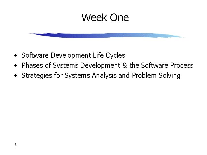 Week One • Software Development Life Cycles • Phases of Systems Development & the