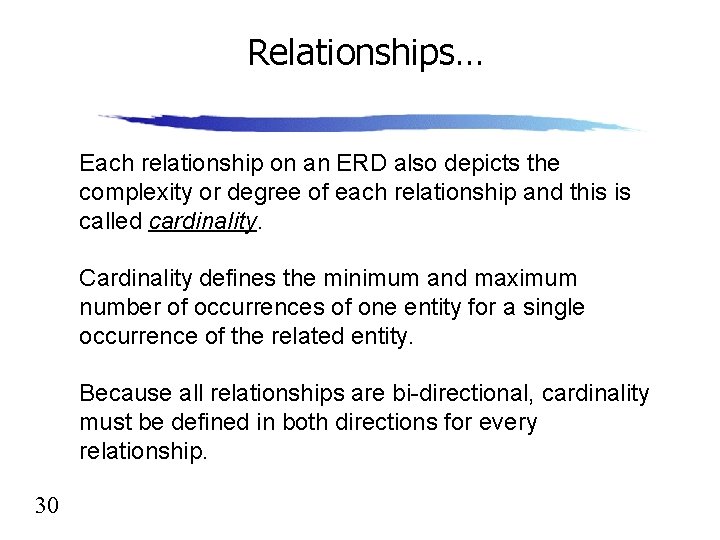 Relationships… Each relationship on an ERD also depicts the complexity or degree of each