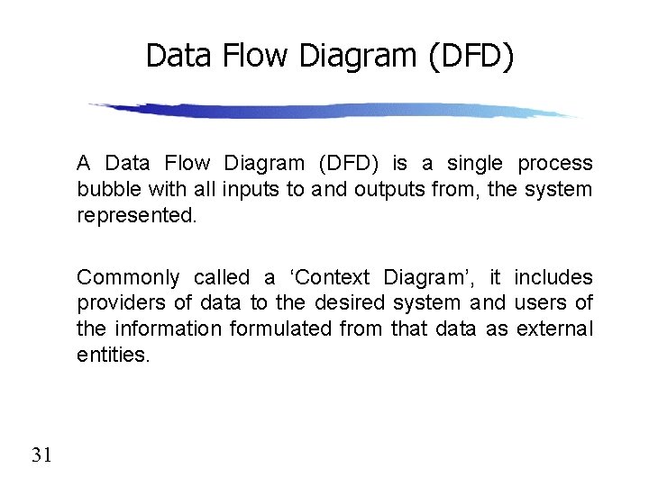 Data Flow Diagram (DFD) A Data Flow Diagram (DFD) is a single process bubble