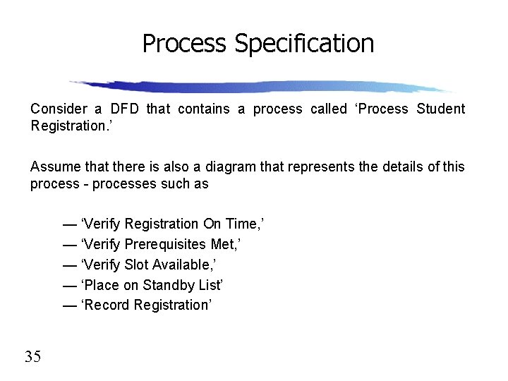 Process Specification Consider a DFD that contains a process called ‘Process Student Registration. ’