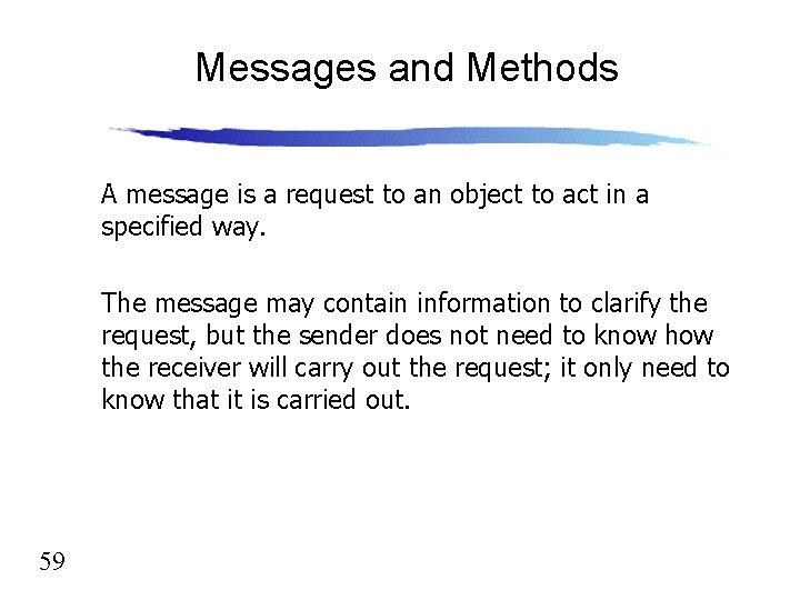 Messages and Methods A message is a request to an object to act in