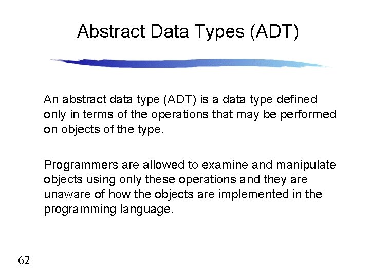 Abstract Data Types (ADT) An abstract data type (ADT) is a data type defined