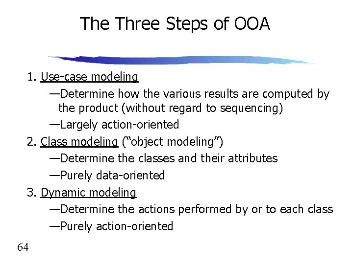 The Three Steps of OOA 1. Use-case modeling —Determine how the various results are