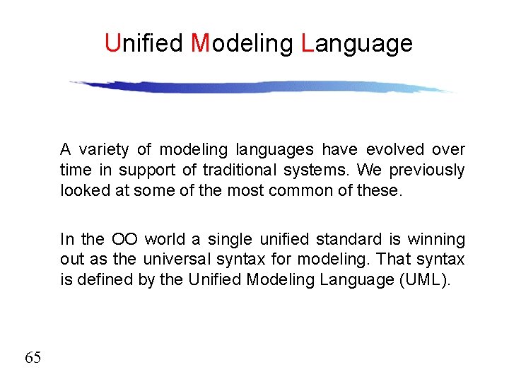 Unified Modeling Language A variety of modeling languages have evolved over time in support