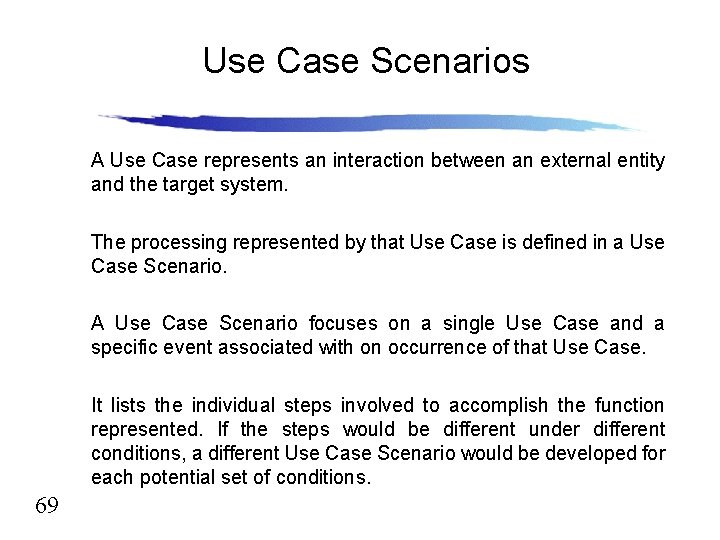 Use Case Scenarios A Use Case represents an interaction between an external entity and