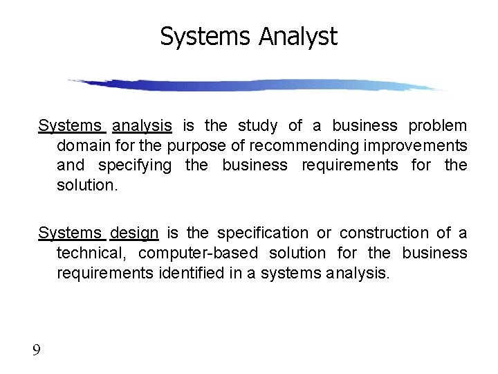 Systems Analyst Systems analysis is the study of a business problem domain for the