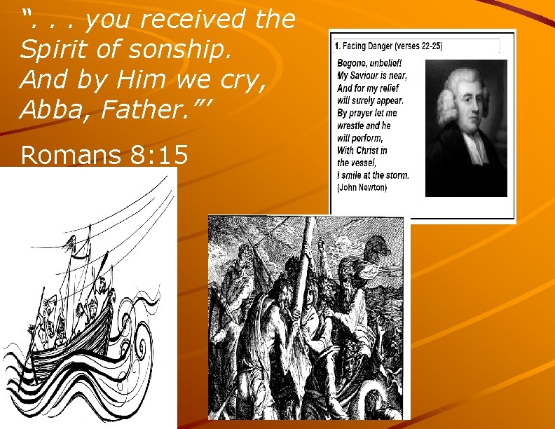 “. . . you received the Spirit of sonship. And by Him we cry,