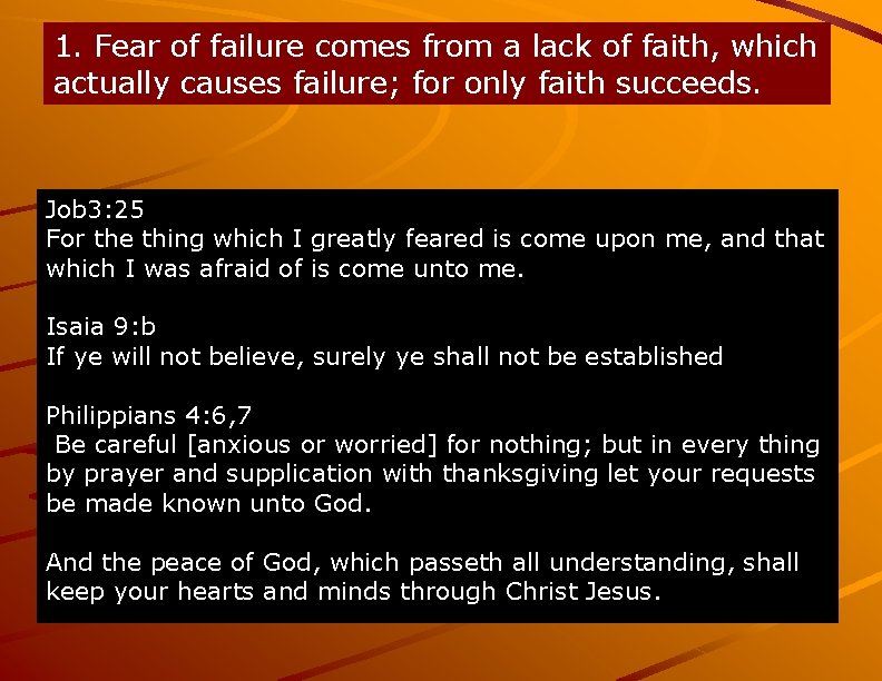 1. Fear of failure comes from a lack of faith, which actually causes failure;