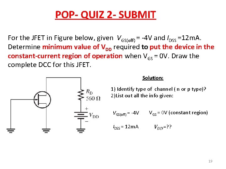 POP- QUIZ 2 - SUBMIT For the JFET in Figure below, given VGS(off) =