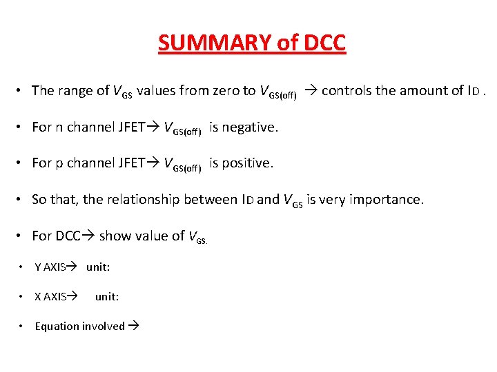 SUMMARY of DCC • The range of VGS values from zero to VGS(off) controls