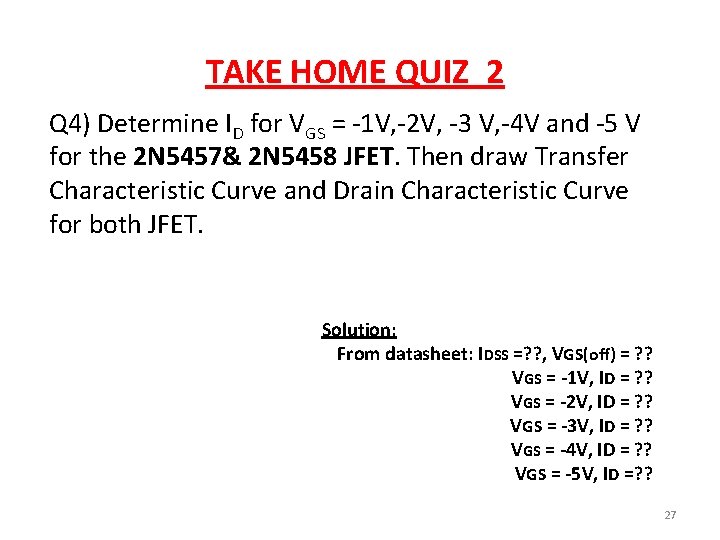 TAKE HOME QUIZ 2 Q 4) Determine ID for VGS = -1 V, -2