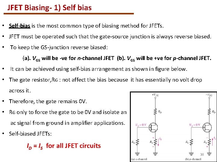 JFET Biasing- 1) Self bias • Self-bias is the most common type of biasing