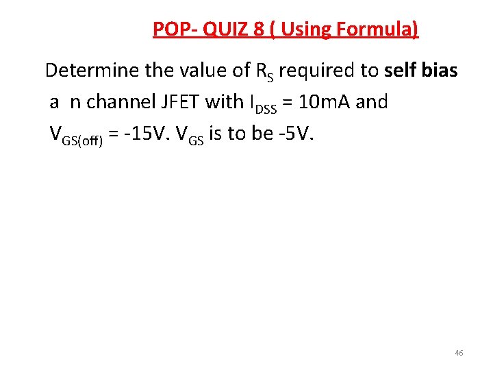 POP- QUIZ 8 ( Using Formula) Determine the value of RS required to self