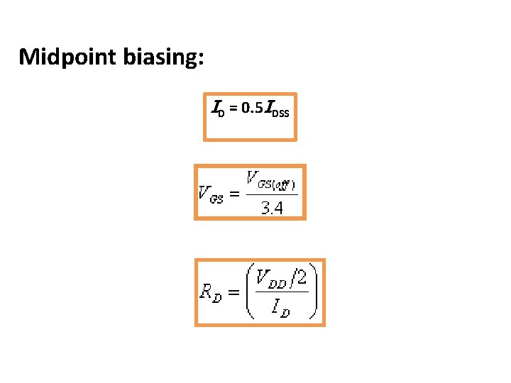 Midpoint biasing: ID = 0. 5 IDSS 