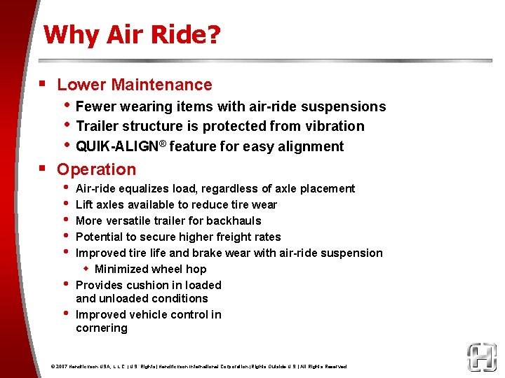 Why Air Ride? § Lower Maintenance • Fewer wearing items with air-ride suspensions •
