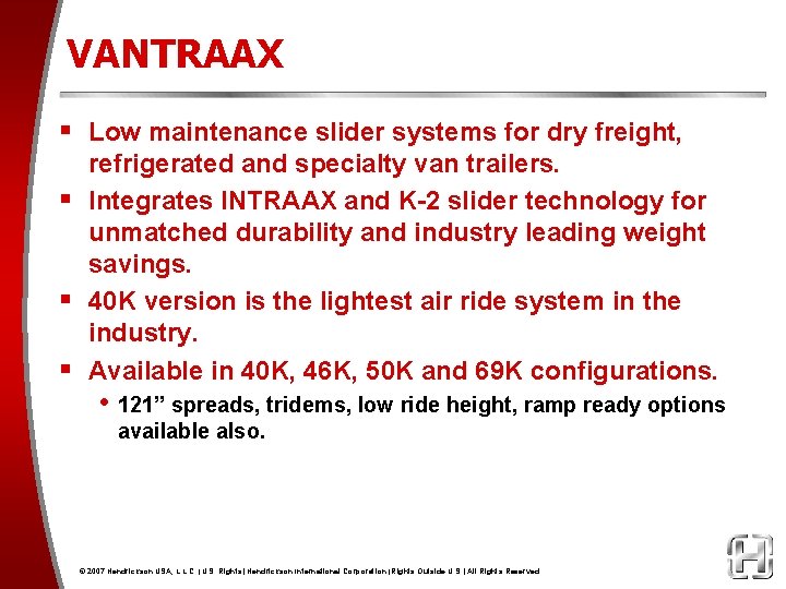 VANTRAAX § Low maintenance slider systems for dry freight, refrigerated and specialty van trailers.