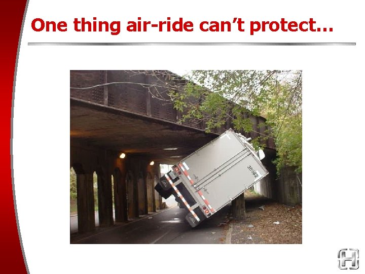 One thing air-ride can’t protect… 