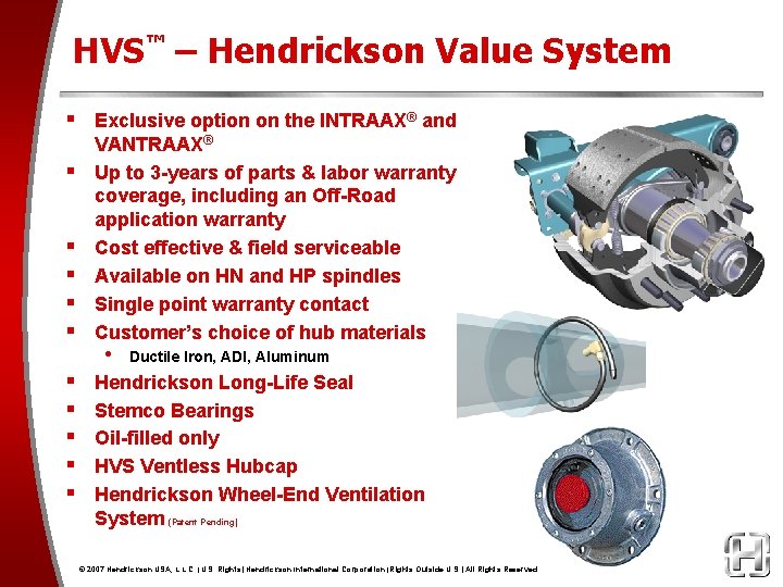 HVS™ – Hendrickson Value System § Exclusive option on the INTRAAX® and § §