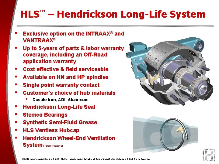 HLS™ – Hendrickson Long-Life System § Exclusive option on the INTRAAX® and § §