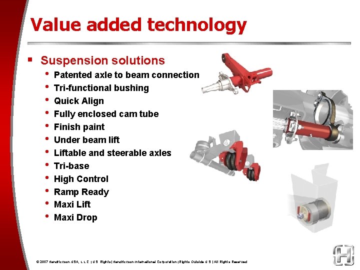 Value added technology § Suspension solutions • • • Patented axle to beam connection