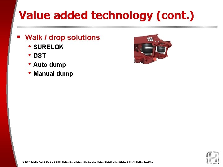 Value added technology (cont. ) § Walk / drop solutions • SURELOK • DST