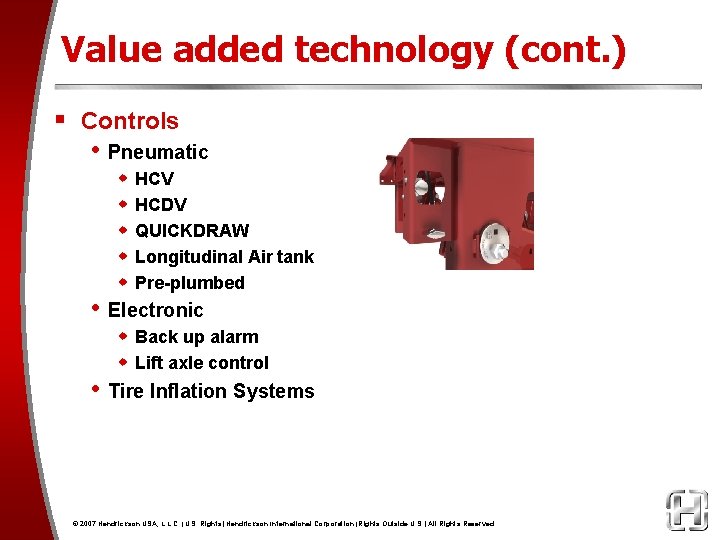 Value added technology (cont. ) § Controls • Pneumatic • • w HCV w