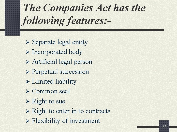 The Companies Act has the following features: Ø Separate legal entity Ø Incorporated body