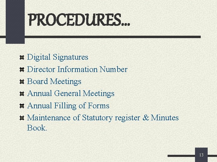 PROCEDURES… Digital Signatures Director Information Number Board Meetings Annual General Meetings Annual Filling of