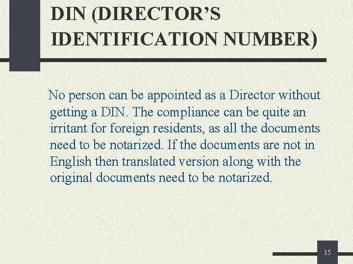 DIN (DIRECTOR’S IDENTIFICATION NUMBER) No person can be appointed as a Director without getting