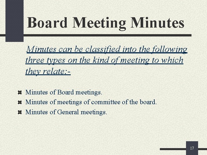 Board Meeting Minutes can be classified into the following three types on the kind