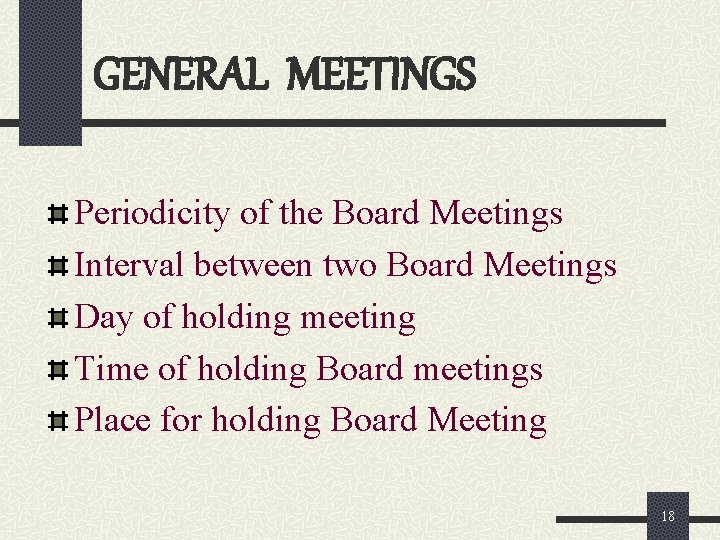 GENERAL MEETINGS Periodicity of the Board Meetings Interval between two Board Meetings Day of