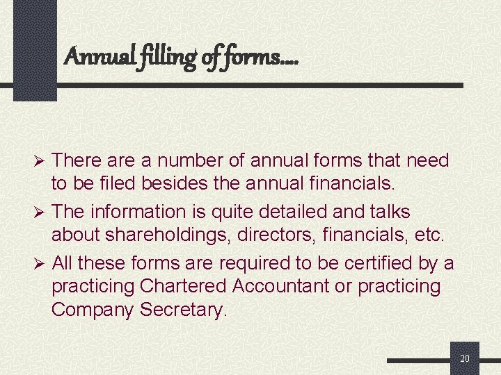 Annual filling of forms…. Ø There a number of annual forms that need to