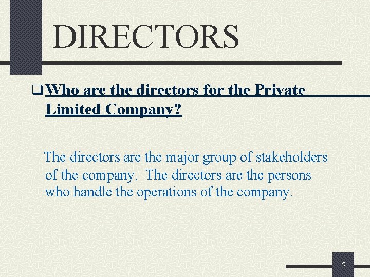  DIRECTORS q Who are the directors for the Private Limited Company? The directors