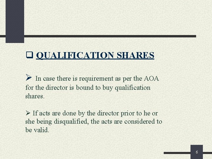 q QUALIFICATION SHARES Ø In case there is requirement as per the AOA for