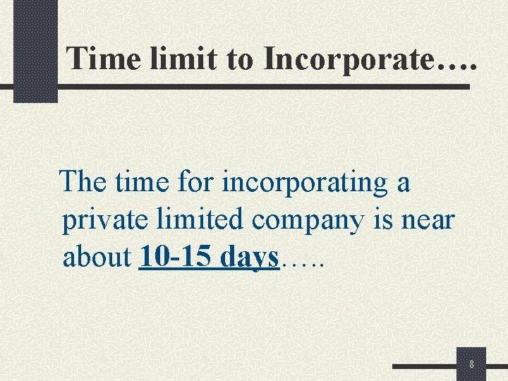 Time limit to Incorporate…. The time for incorporating a private limited company is near