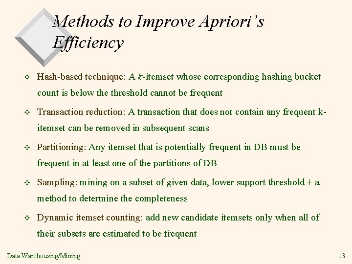 Methods to Improve Apriori’s Efficiency v Hash-based technique: A k-itemset whose corresponding hashing bucket