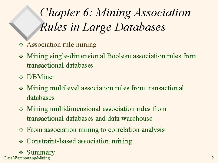 Chapter 6: Mining Association Rules in Large Databases v Association rule mining v Mining