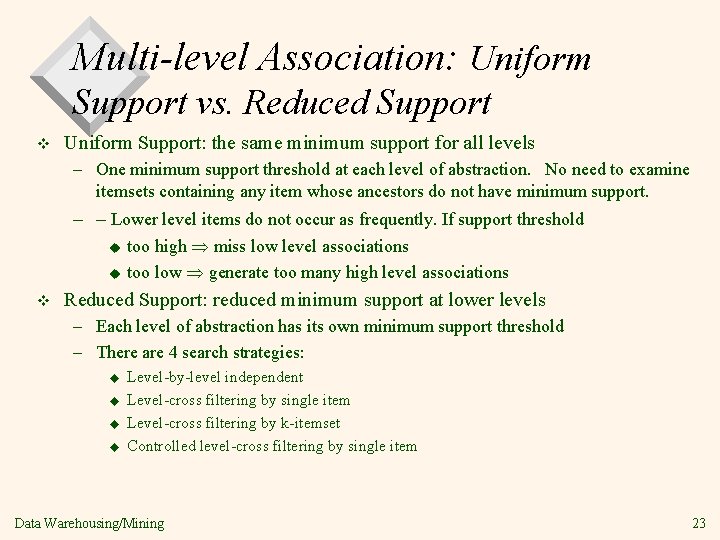Multi-level Association: Uniform Support vs. Reduced Support v Uniform Support: the same minimum support