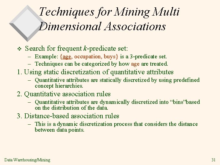 Techniques for Mining Multi Dimensional Associations v Search for frequent k-predicate set: – Example:
