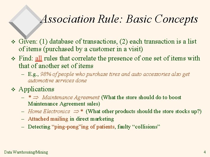 Association Rule: Basic Concepts v v Given: (1) database of transactions, (2) each transaction