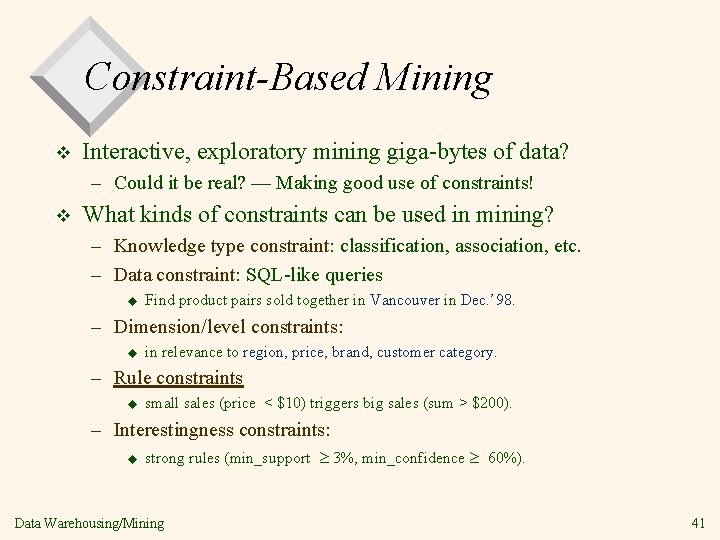 Constraint-Based Mining v Interactive, exploratory mining giga-bytes of data? – Could it be real?