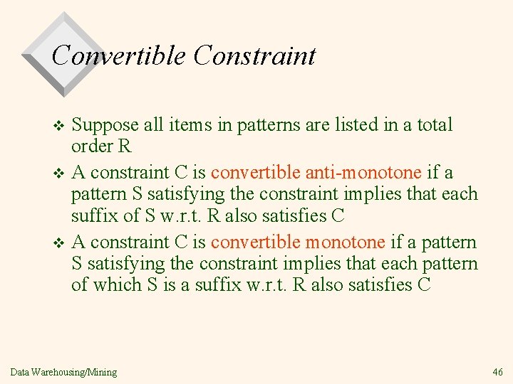 Convertible Constraint Suppose all items in patterns are listed in a total order R