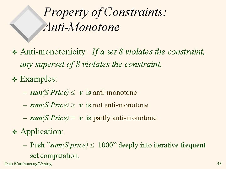 Property of Constraints: Anti-Monotone v Anti-monotonicity: If a set S violates the constraint, any