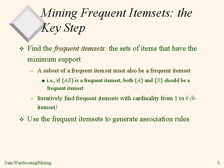 Mining Frequent Itemsets: the Key Step v Find the frequent itemsets: the sets of