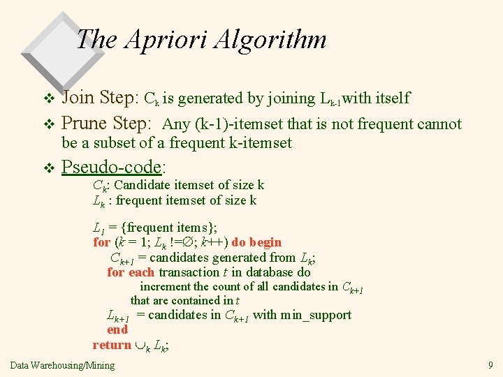 The Apriori Algorithm Join Step: Ck is generated by joining Lk-1 with itself v
