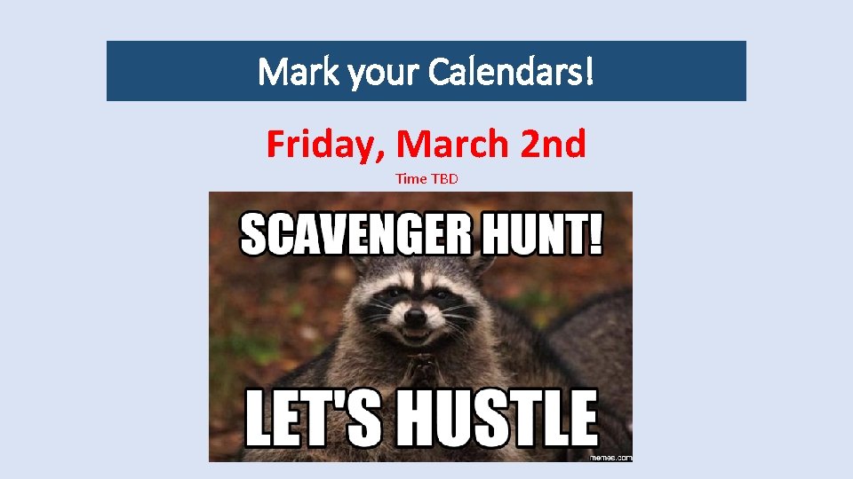 Mark your Calendars! Friday, March 2 nd Time TBD 