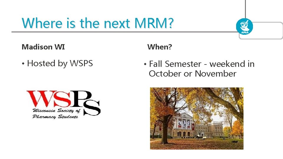 Where is the next MRM? Madison WI • Hosted by WSPS When? • Fall