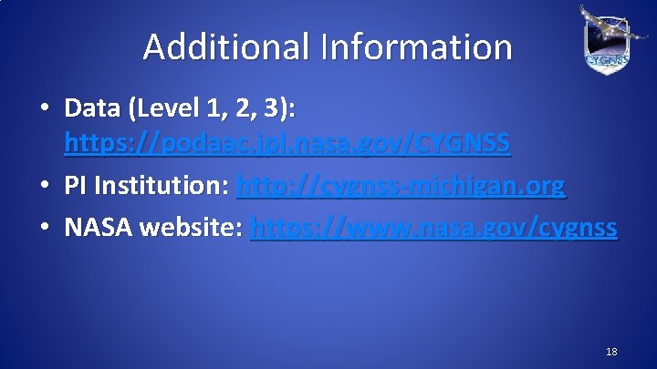 Additional Information • Data (Level 1, 2, 3): https: //podaac. jpl. nasa. gov/CYGNSS •