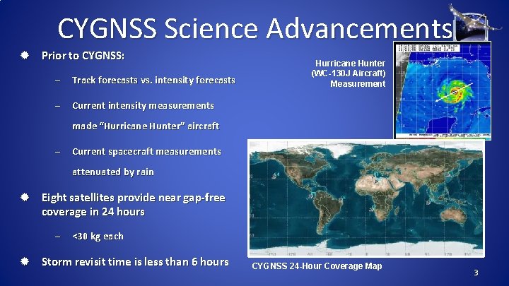 CYGNSS Science Advancements ® Prior to CYGNSS: – Track forecasts vs. intensity forecasts –
