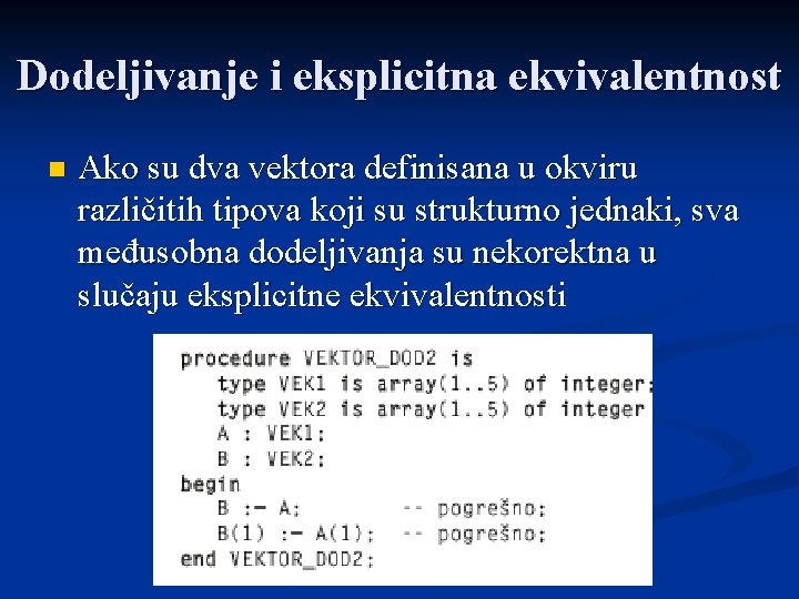 Dodeljivanje i eksplicitna ekvivalentnost n Ako su dva vektora definisana u okviru različitih tipova